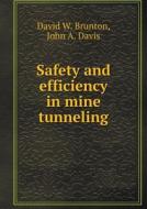 Safety And Efficiency In Mine Tunneling di David W Brunton, John a Davis edito da Book On Demand Ltd.
