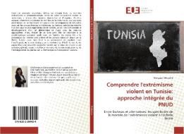 Comprendre l'extrémisme violent en Tunisie: approche intégrée du PNUD di Margaux Héricotte edito da Editions universitaires europeennes EUE