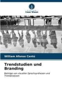 Trendstudien und Branding di William Afonso Cantú edito da Verlag Unser Wissen