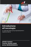 Introduzione all'oncologia di Amine Rahou, Yamina Malika Kaid, Aicha Bengueddach edito da Edizioni Sapienza
