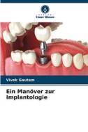 Ein Manöver zur Implantologie di Vivek Gautam edito da Verlag Unser Wissen