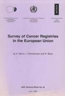 Survey Of Cancer Registries In The European Union di International Agency for Research on Cancer, R. Black, I. Clemmensen, H. Storm edito da World Health Organization