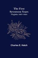 The First Seventeen Years di Charles E. Hatch edito da Alpha Editions
