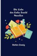 Die Liebe der Erika Ewald di Stefan Zweig edito da Alpha Editions