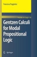 Gentzen Calculi for Modal Propositional Logic di Francesca Poggiolesi edito da Springer Netherlands