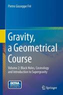 Gravity, a Geometrical Course di Pietro Giuseppe Frè edito da Springer Netherlands