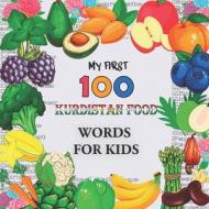 My First 100 Kurdistan Food Words For Kids di Mayb Kurdis edito da Independently Published