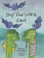 Hey! That's OUR Cave! di Felicity Mudgett edito da TallTaleTellers