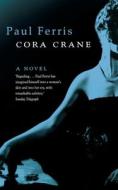 Cora Crane di Paul Ferris edito da Harpercollins Publishers