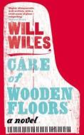 Care Of Wooden Floors di Will Wiles edito da Harpercollins Publishers