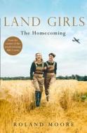 Land Girls: The Homecoming di Roland Moore edito da HarperCollins Publishers