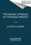 The Magic Strings of Frankie Presto di Mitch Albom edito da HARPERCOLLINS