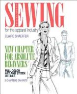 Sewing For The Apparel Industry di Claire Shaeffer edito da Pearson Education (us)