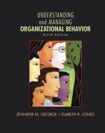 Understanding and Managing Organizational Behavior di Jennifer M. George, Gareth R. Jones edito da Prentice Hall