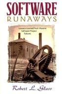 Software Runaways: Monumental Software Disasters di Robert L. Glass edito da PRENTICE HALL