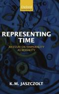 Representing Time di Kasia M. (Professor of Linguistics and Philosophy of Language Jaszczolt edito da Oxford University Press