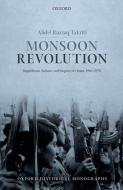 Monsoon Revolution: Republicans, Sultans, and Empires in Oman, 1965-1976 di Abdel Razzaq Takriti edito da OXFORD UNIV PR