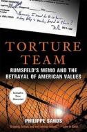 Torture Team: Rumsfeld's Memo and the Betrayal of American Values di Philippe Sands edito da Palgrave MacMillan