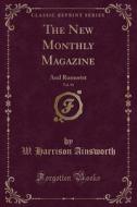 Ainsworth, W: New Monthly Magazine, Vol. 94 edito da Forgotten Books