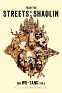 From the Streets of Shaolin: The Wu-Tang Saga di S. H. Fernando edito da HACHETTE BOOKS