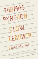 Slow Learner: Early Stories with an Introduction by the Author di Thomas Pynchon edito da LITTLE BROWN & CO