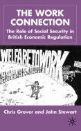 The Work Connection: The Role of Social Security in British Economic Regulation di J. Stewart, Chris Grover edito da SPRINGER NATURE