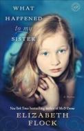 What Happened To My Sister di Elizabeth Flock edito da Random House USA Inc
