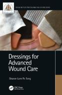 Dressings For Advanced Wound Care di Sharon Lam Po Tang edito da Taylor & Francis Ltd