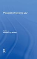 Progressive Corporate Law di Lawrence E Mitchell edito da Taylor & Francis Ltd