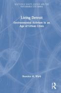 Living Detroit di Brandon M. Ward edito da Taylor & Francis Ltd