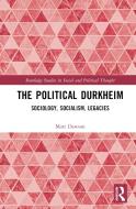 The Political Durkheim di Matt Dawson edito da Taylor & Francis Ltd