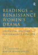 Readings in Renaissance Women's Drama di S. P. Cerasano edito da Routledge