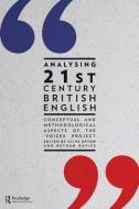 Analysing 21st Century British English di Clive Upton edito da Taylor & Francis Ltd.