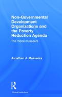 Non-Governmental Development Organizations and the Poverty Reduction Agenda di Jonathan J. (RMIT Makuwira edito da Taylor & Francis Ltd