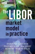 The LIBOR Market Model in Practice di Dariusz Gatarek, Przemyslaw Bachert, Robert Maksymiuk edito da John Wiley & Sons