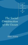 The Social Construction of the Ocean di Philip E. Steinberg, Phil Steinberg edito da Cambridge University Press