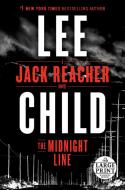The Midnight Line: A Jack Reacher Novel di Lee Child edito da RANDOM HOUSE LARGE PRINT