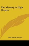 The Mystery at High Hedges di Edith Bishop Sherman edito da Kessinger Publishing