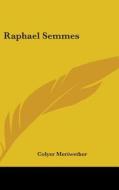 Raphael Semmes di COLYER MERIWETHER edito da Kessinger Publishing