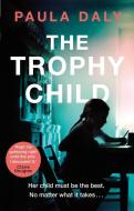 The Trophy Child di Paula Daly edito da Transworld Publ. Ltd UK