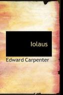 Iolaus di Edward Carpenter edito da Bibliolife