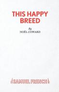 This Happy Breed - A Play di Noël Coward edito da Samuel French
