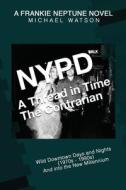 NYPD - A Thread in Time: The Contrarian di Michael Watson edito da LIGHTNING SOURCE INC
