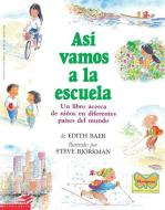 Así Vamos a la Escuela (This Is the Way We Go to School): (spanish Language Edition of This Is the Way We Go to School) di Edith Baer edito da SCHOLASTIC