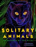 Solitary Animals: Introverts of the Wild di Joshua David Stein edito da RISE