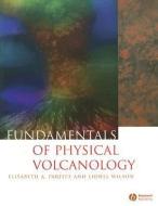 Fundamentals of Physical Volcanology di Liz Parfitt, Lionel Wilson edito da John Wiley and Sons Ltd