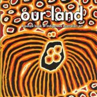 Our Land: A Puzzle Book of Indigenous Australian Art di National Gallery of Australia edito da National Gallery of Australia