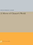 A Mirror of Chaucer's World di Roger Sherman Loomis edito da Princeton University Press