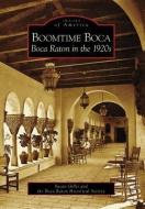Boomtime Boca: Boca Raton in the 1920s di Susan Gillis, Boca Raton Historical Society edito da ARCADIA PUB (SC)