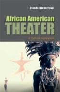 African American Theater di Glenda Dickersun edito da Polity Press